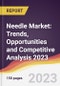 Needle Market: Trends, Opportunities and Competitive Analysis 2023-2028 - Product Thumbnail Image