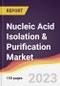 Nucleic Acid Isolation & Purification Market: Trends, Opportunities and Competitive Analysis 2023-2028 - Product Thumbnail Image