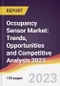 Occupancy Sensor Market: Trends, Opportunities and Competitive Analysis 2023-2028 - Product Image