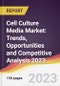 Cell Culture Media Market: Trends, Opportunities and Competitive Analysis 2023-2028 - Product Thumbnail Image
