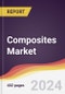 Composites Market: Trends, Opportunities and Competitive Analysis [2024-2030] - Product Image