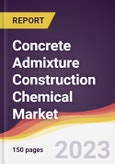 Concrete Admixture Construction Chemical Market: Trends, Opportunities and Competitive Analysis 2023-2028- Product Image