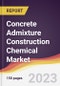 Concrete Admixture Construction Chemical Market: Trends, Opportunities and Competitive Analysis 2023-2028 - Product Image
