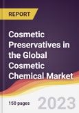 Cosmetic Preservatives in the Global Cosmetic Chemical Market: Trends, Opportunities and Competitive Analysis 2023-2028- Product Image