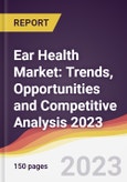 Ear Health Market: Trends, Opportunities and Competitive Analysis 2023-2028- Product Image