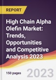 High Chain Alpha Olefin Market: Trends, Opportunities and Competitive Analysis 2023-2028- Product Image