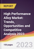 High Performance Alloy Market: Trends, Opportunities and Competitive Analysis 2023-2028- Product Image