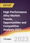 High Performance Alloy Market: Trends, Opportunities and Competitive Analysis 2023-2028 - Product Image