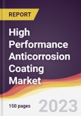 High Performance Anticorrosion Coating Market: Trends, Opportunities and Competitive Analysis 2023-2028- Product Image