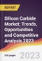 Silicon Carbide Market: Trends, Opportunities and Competitive Analysis 2023-2028 - Product Thumbnail Image