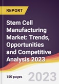 Stem Cell Manufacturing Market: Trends, Opportunities and Competitive Analysis 2023-2028- Product Image