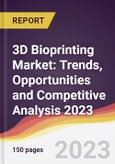 3D Bioprinting Market: Trends, Opportunities and Competitive Analysis 2023-2028- Product Image