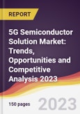 5G Semiconductor Solution Market: Trends, Opportunities and Competitive Analysis 2023-2028- Product Image