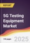 5G Testing Equipment Market Report: Trends, Forecast and Competitive Analysis 2023-2028 - Product Thumbnail Image