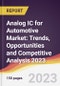 Analog IC for Automotive Market: Trends, Opportunities and Competitive Analysis 2023-2028 - Product Image