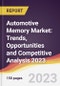 Automotive Memory Market: Trends, Opportunities and Competitive Analysis 2023-2028 - Product Image