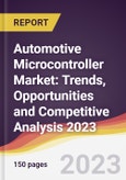 Automotive Microcontroller Market: Trends, Opportunities and Competitive Analysis 2023-2028- Product Image