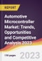 Automotive Microcontroller Market: Trends, Opportunities and Competitive Analysis 2023-2028 - Product Image