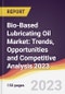 Bio-Based Lubricating Oil Market: Trends, Opportunities and Competitive Analysis 2023-2028 - Product Image