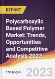 Polycarboxylic Based Polymer Market: Trends, Opportunities and Competitive Analysis 2023-2028- Product Image