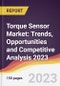 Torque Sensor Market: Trends, Opportunities and Competitive Analysis 2023-2028 - Product Image