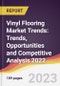 Vinyl Flooring Market Trends: Trends, Opportunities and Competitive Analysis 2022-2027 - Product Image