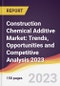 Construction Chemical Additive Market: Trends, Opportunities and Competitive Analysis 2023-2028 - Product Thumbnail Image