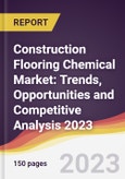Construction Flooring Chemical Market: Trends, Opportunities and Competitive Analysis 2023-2028- Product Image