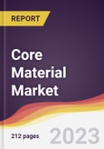 Core Material Market Report: Trends, Forecast and Competitive Analysis 2022-2027- Product Image