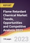 Flame Retardant Chemical Market: Trends, Opportunities and Competitive Analysis 2023-2028 - Product Image