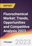 Fluorochemical Market: Trends, Opportunities and Competitive Analysis 2023-2028- Product Image