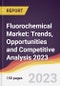 Fluorochemical Market: Trends, Opportunities and Competitive Analysis 2023-2028 - Product Image