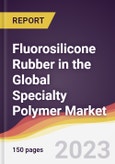 Fluorosilicone Rubber in the Global Specialty Polymer Market: Trends, Opportunities and Competitive Analysis 2023-2028- Product Image