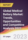 Global Medical Battery Market: Trends, Opportunities and Competitive Analysis 2022-2027- Product Image