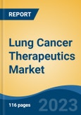 Lung Cancer Therapeutics Market- Global Industry Size, Share, Trends, Opportunity, and Forecast, 2018-2028 Segmented By Cancer Cell Type (Non-small Cell Lung Cancer (NSCLC), Small Cell Lung Cancer (SCLC)), By Treatment, By Region- Product Image