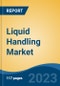 Liquid Handling Market- Global Industry Size, Share, Trends, Competition, Opportunities and Forecast, 2018-2028F Segmented by Type (Manual Liquid Handling, Automated Liquid Handling, Semi-Automated Liquid Handling), Product, Application, End-User, By Region - Product Image