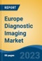 Europe Diagnostic Imaging Market By Type (X-Ray Imaging Solutions, Ultrasound Systems, MRI Systems, CT Scanners, Nuclear Imaging Solutions, Mammography, Others), By Mobility, By Source, By Application, By End Users, By Country, Competition, Forecast & Opportunities, 2028 - Product Image