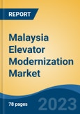 Malaysia Elevator Modernization Market - Segmented by Elevator Type (Traction, Hydraulic, Machine Room-Less Traction), By Component, By End User, By Modernization Type, By Region, Industry Size, Share, Trends, Opportunity, and Forecast, 2018-2028- Product Image