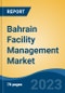 Bahrain Facility Management Market By Service (Property, Cleaning, Security, Support, Catering & Others), By Type (Hard Services and Soft Services), By Industry, By End User, By Sectors, By Region, Competition Forecast & Opportunities, 2018-2028 - Product Thumbnail Image