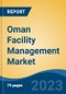 Oman Facility Management Market By Service (Property, Cleaning, Security, Support, Catering & Others), By Type (Hard Services and Soft Services), By Industry (Organized, Unorganized), By End User, By Sectors, By Region, Competition Forecast & Opportunities, 2018-2028 - Product Thumbnail Image