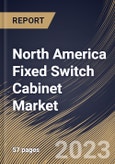 North America Fixed Switch Cabinet Market Size, Share & Industry Trends Analysis Report by Type, Application, Country and Growth Forecast, 2022-2028- Product Image