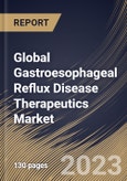Global Gastroesophageal Reflux Disease Therapeutics Market Size, Share & Industry Trends Analysis Report by Type, Regional Outlook and Forecast, 2022-2028- Product Image