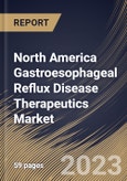 North America Gastroesophageal Reflux Disease Therapeutics Market Size, Share & Industry Trends Analysis Report by Type, Country and Growth Forecast, 2022-2028- Product Image
