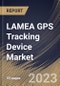 LAMEA GPS Tracking Device Market Size, Share & Industry Trends Analysis Report by Type, Deployment, Industry, Country and Growth Forecast, 2022-2028 - Product Thumbnail Image