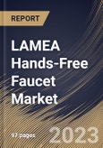 LAMEA Hands-Free Faucet Market Size, Share & Industry Trends Analysis Report by End User, Type, Application, Country and Growth Forecast, 2022-2028- Product Image