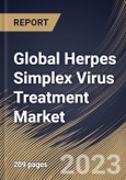 Global Herpes Simplex Virus Treatment Market Size, Share & Industry Trends Analysis Report by Drug Type, Type, Distribution Channel, Regional Outlook and Forecast, 2022-2028- Product Image