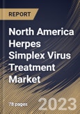 North America Herpes Simplex Virus Treatment Market Size, Share & Industry Trends Analysis Report by Drug Type, Type, Distribution Channel, Country and Growth Forecast, 2022-2028- Product Image