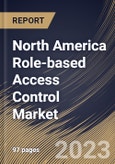 North America Role-based Access Control Market Size, Share & Industry Trends Analysis Report by Component, Organization Size, the market is segmented Large Enterprises, and SMEs), Vertical, Country and Growth Forecast, 2022-2028- Product Image