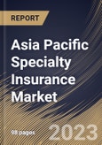 Asia Pacific Specialty Insurance Market Size, Share & Industry Trends Analysis Report by End User, Distribution Channel, Type, Country and Growth Forecast, 2022-2028- Product Image