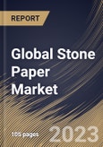 Global Stone Paper Market Size, Share & Industry Trends Analysis Report by Product Type, Regional Outlook and Forecast, 2022-2028- Product Image
